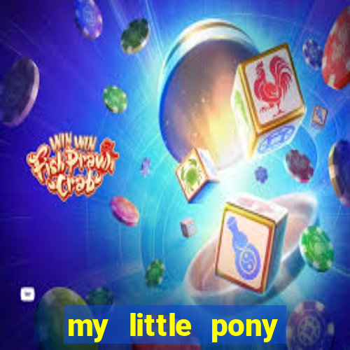 my little pony jogos de vestir